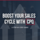 Boost Your Sales Cycle with CPQ: A Step-by-Step Guide