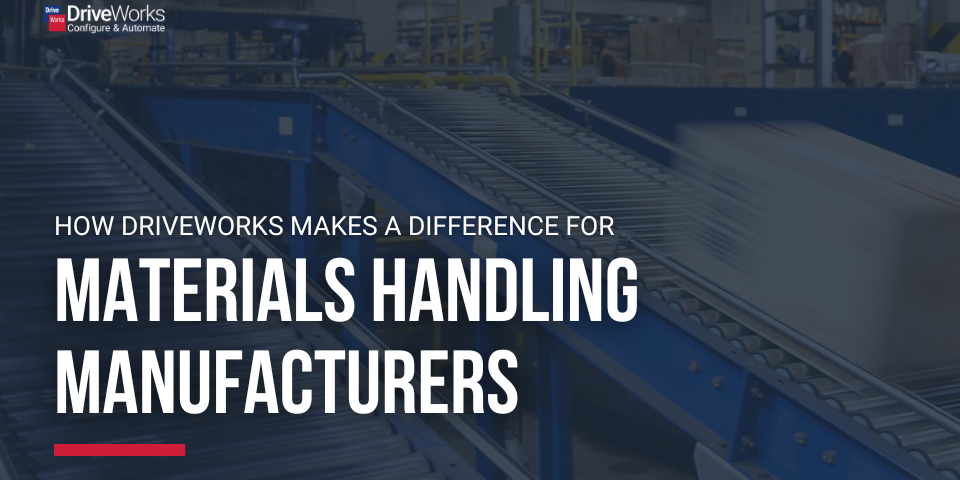 How DriveWorks Makes a Difference For Materials Handling Manufacturers