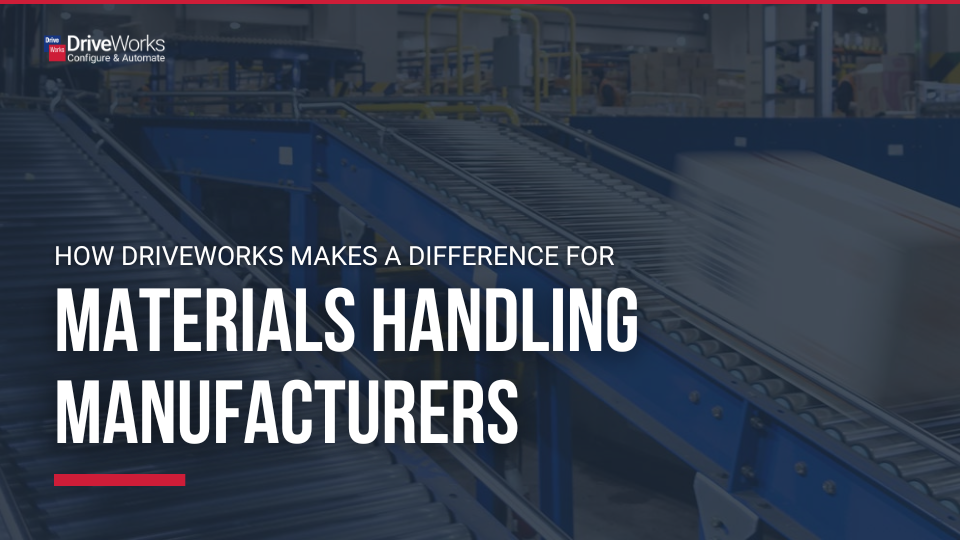 How DriveWorks Makes a Difference For Materials Handling Manufacturers
