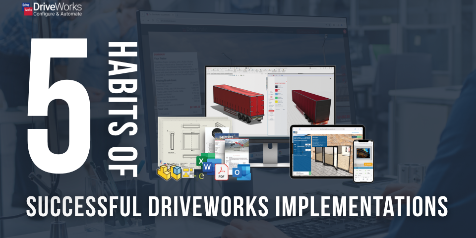 The Five Habits of Successful DriveWorks Implementations