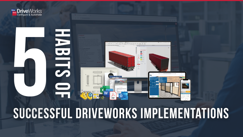 The Five Habits of Successful DriveWorks Implementations